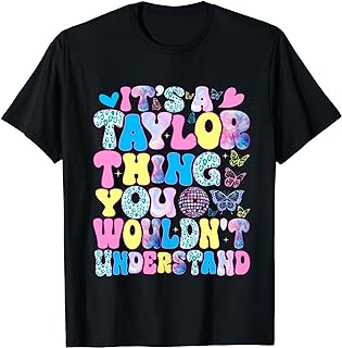 It’s A Taylor Thing You Wouldn’t Understand Name Taylor T-Shirt